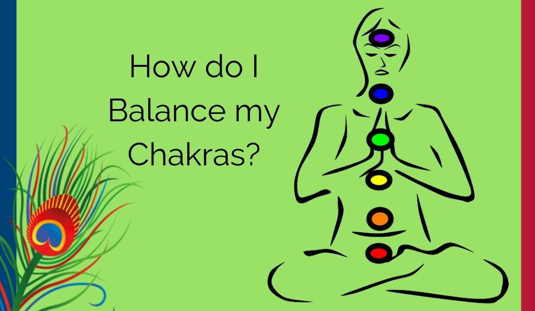 How do I Balance my Chakras?